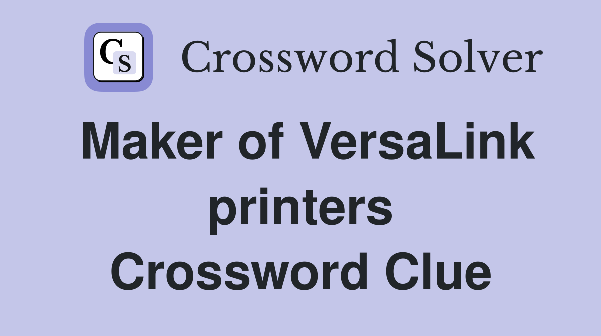 Maker of VersaLink printers Crossword Clue