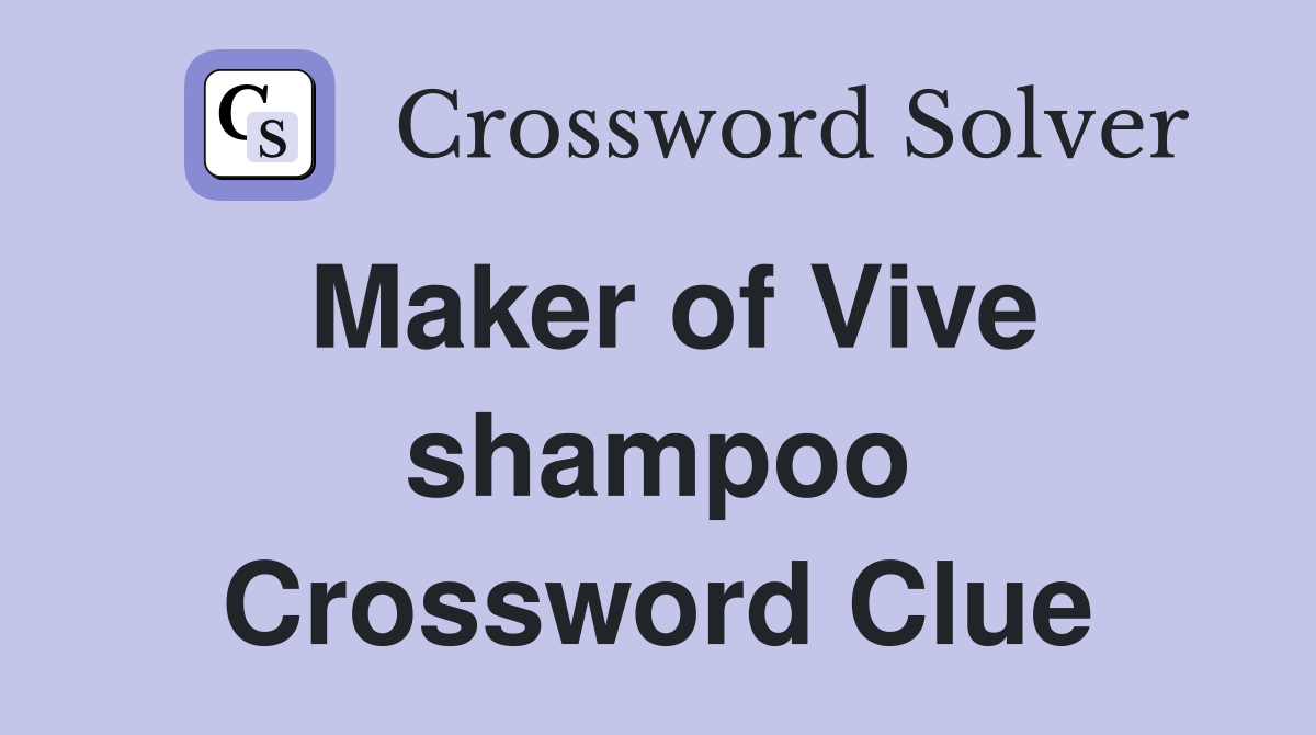 Maker of Vive shampoo Crossword Clue