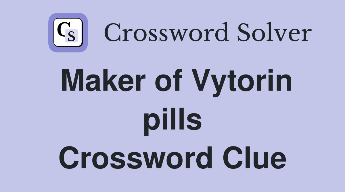 Maker of Vytorin pills Crossword Clue
