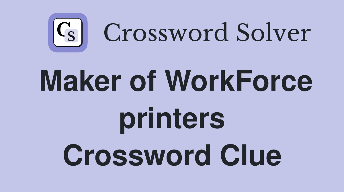 Maker of WorkForce printers Crossword Clue