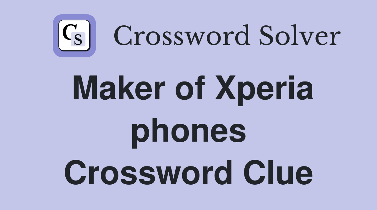 Maker of Xperia phones Crossword Clue