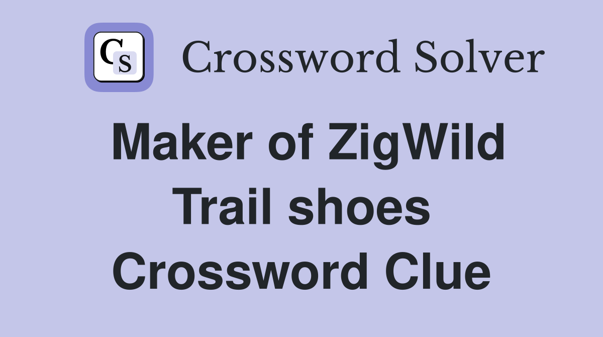 Maker of ZigWild Trail shoes Crossword Clue