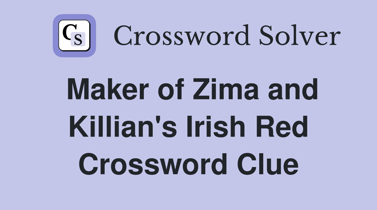 Maker of Zima and Killian's Irish Red Crossword Clue