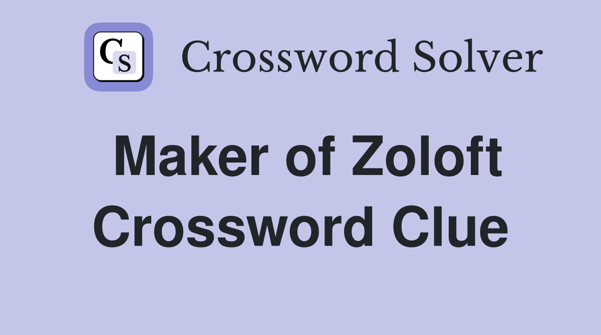 Maker of Zoloft Crossword Clue