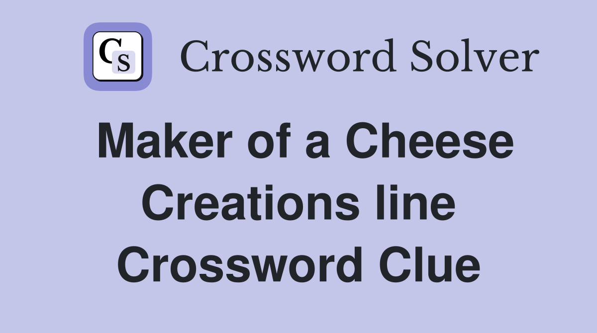 Maker of a Cheese Creations line Crossword Clue