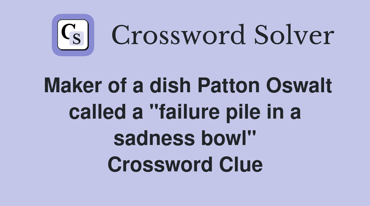 Maker of a dish Patton Oswalt called a "failure pile in a sadness bowl" Crossword Clue