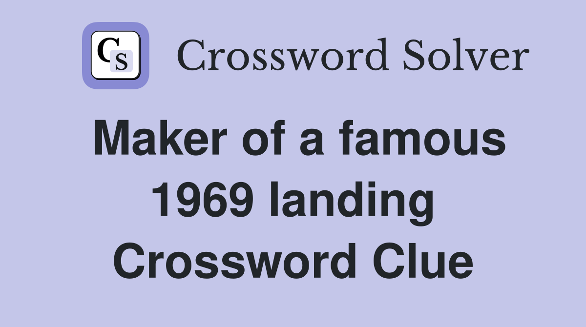 Maker of a famous 1969 landing Crossword Clue