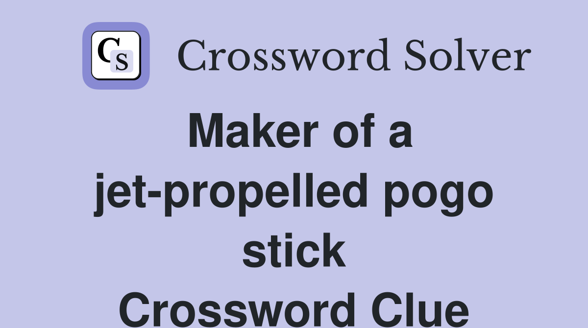 Maker of a jet-propelled pogo stick Crossword Clue