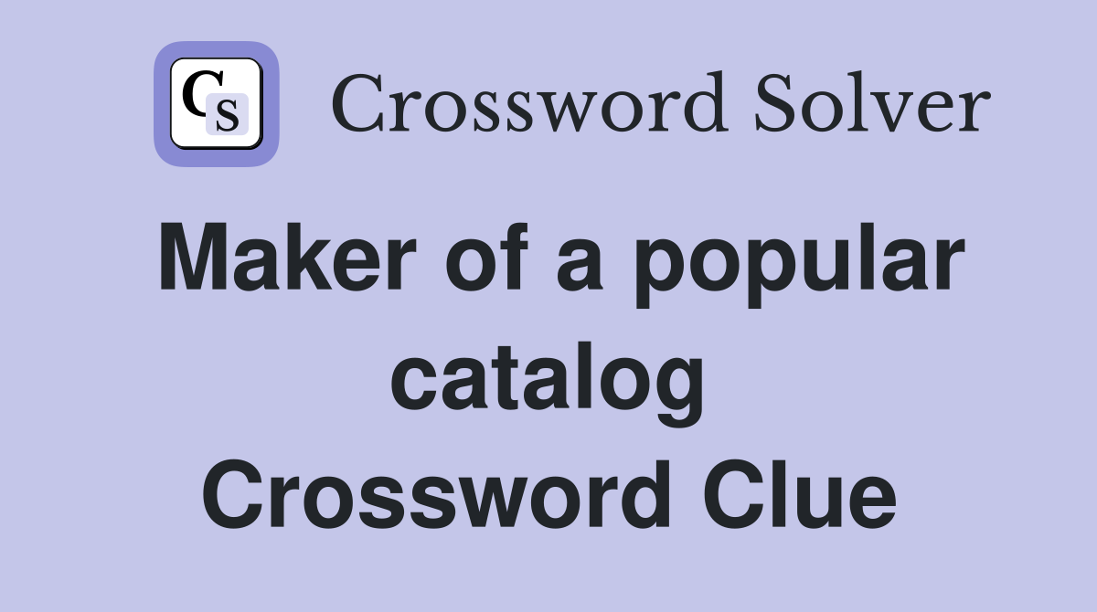 Maker of a popular catalog Crossword Clue