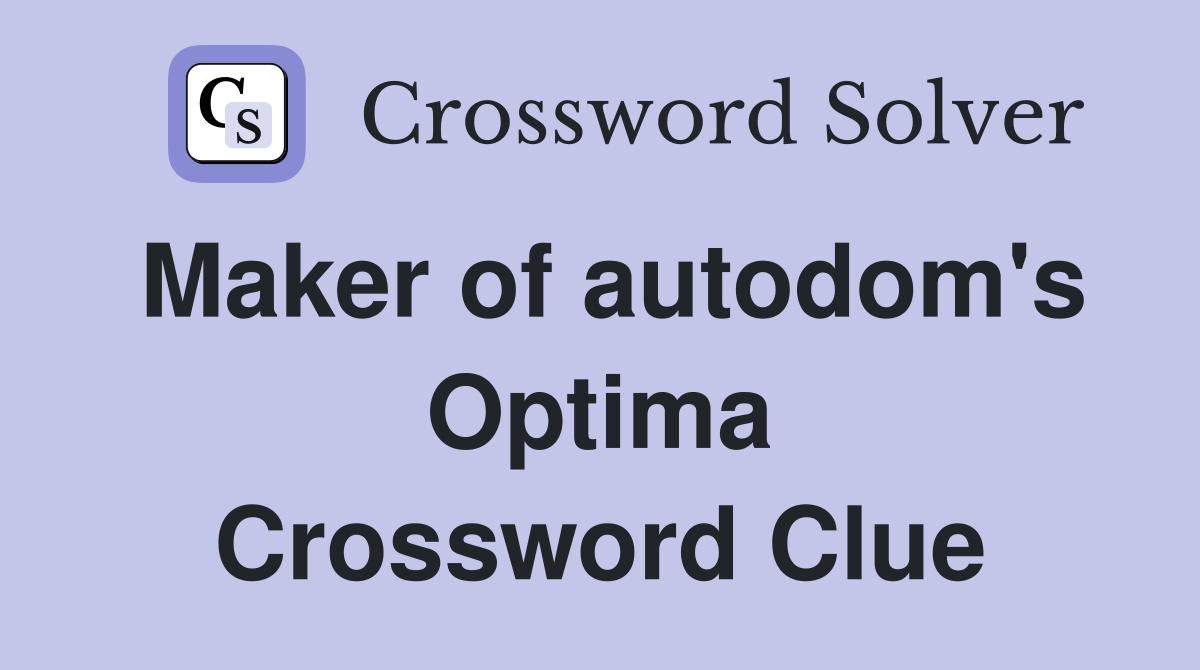 Maker of autodom's Optima Crossword Clue