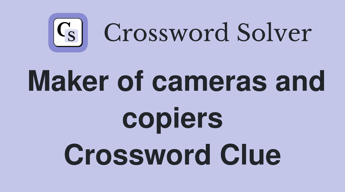Maker of cameras and copiers Crossword Clue