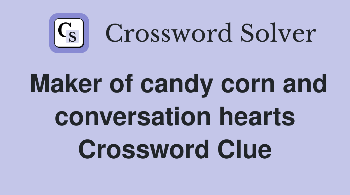 Maker of candy corn and conversation hearts Crossword Clue