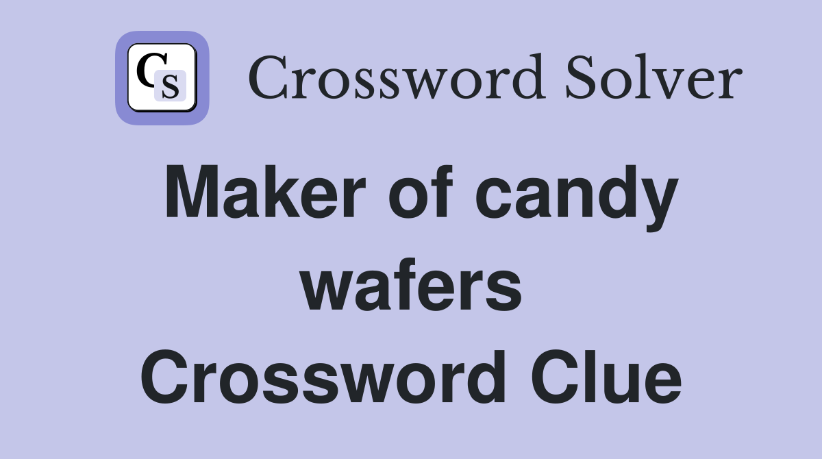 Maker of candy wafers Crossword Clue