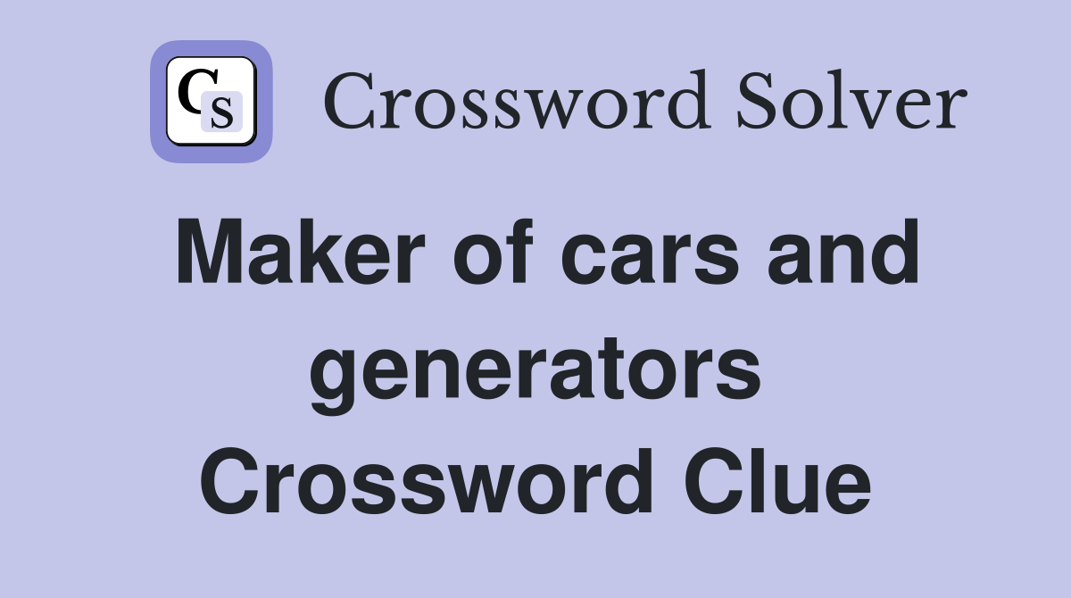 Maker of cars and generators Crossword Clue