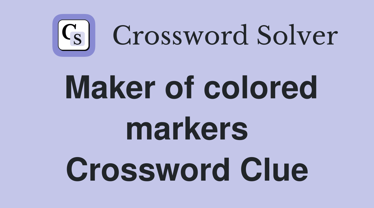 Maker of colored markers Crossword Clue