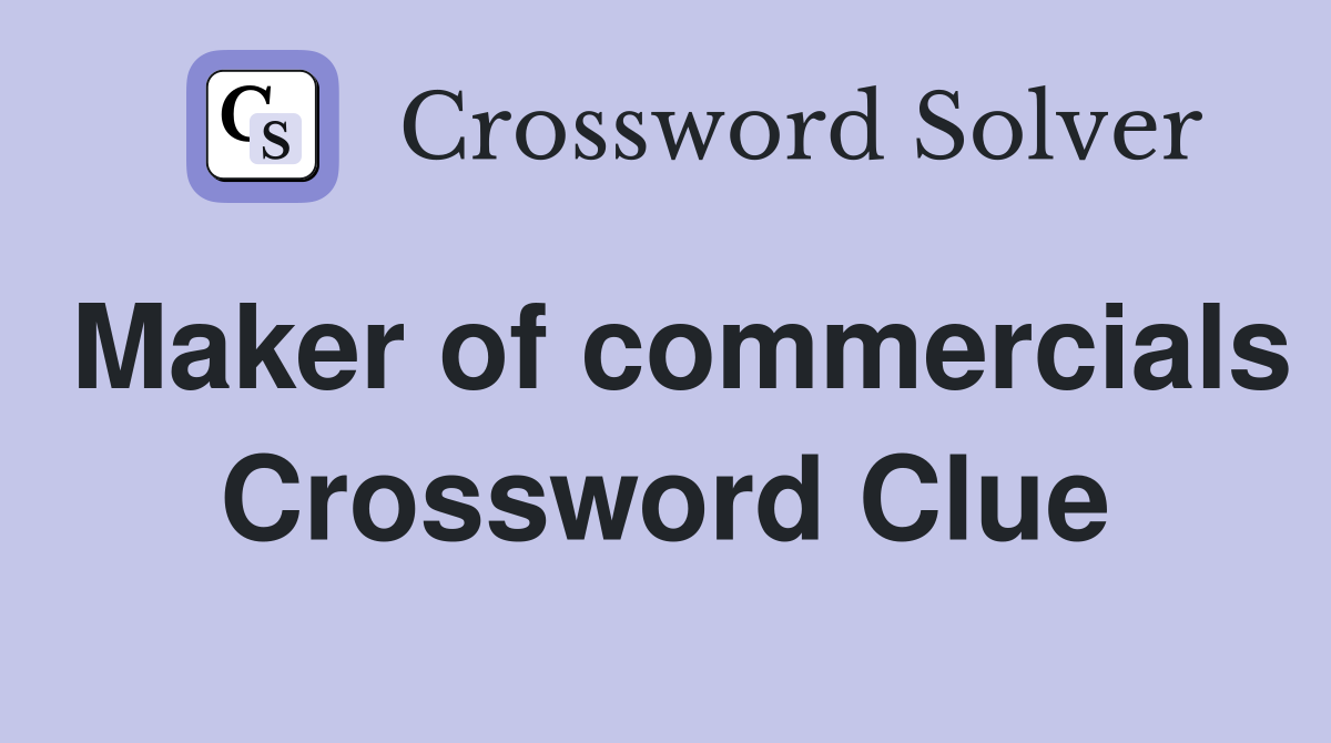 Maker of commercials Crossword Clue