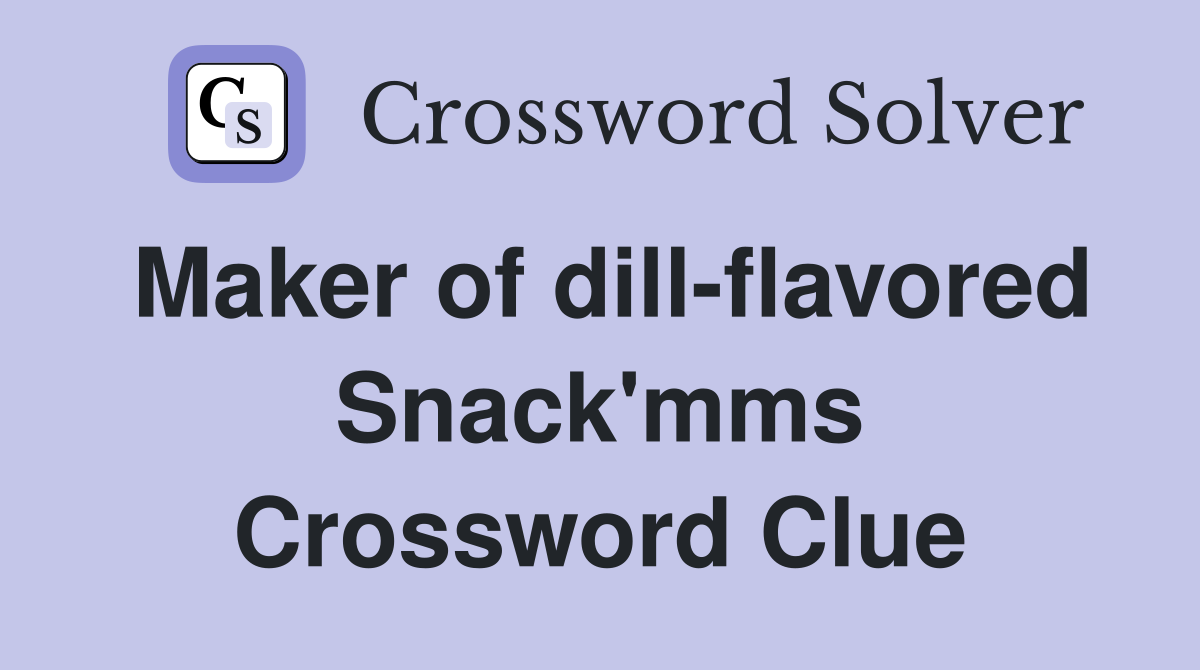 Maker of dill-flavored Snack'mms Crossword Clue