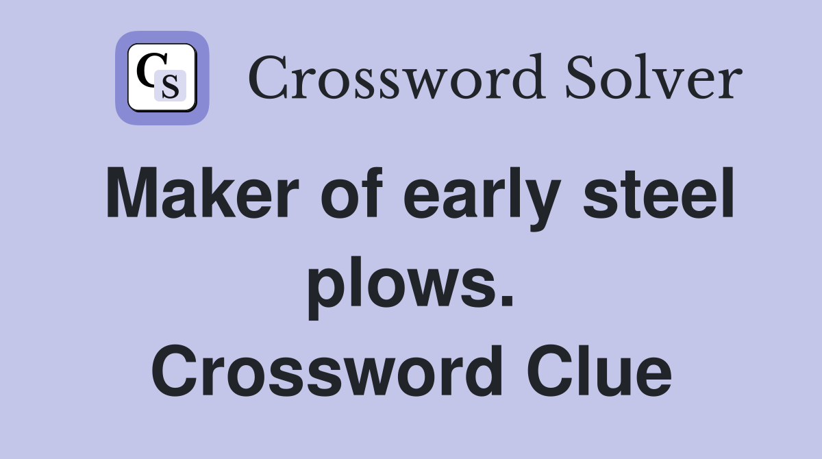 Maker of early steel plows. Crossword Clue