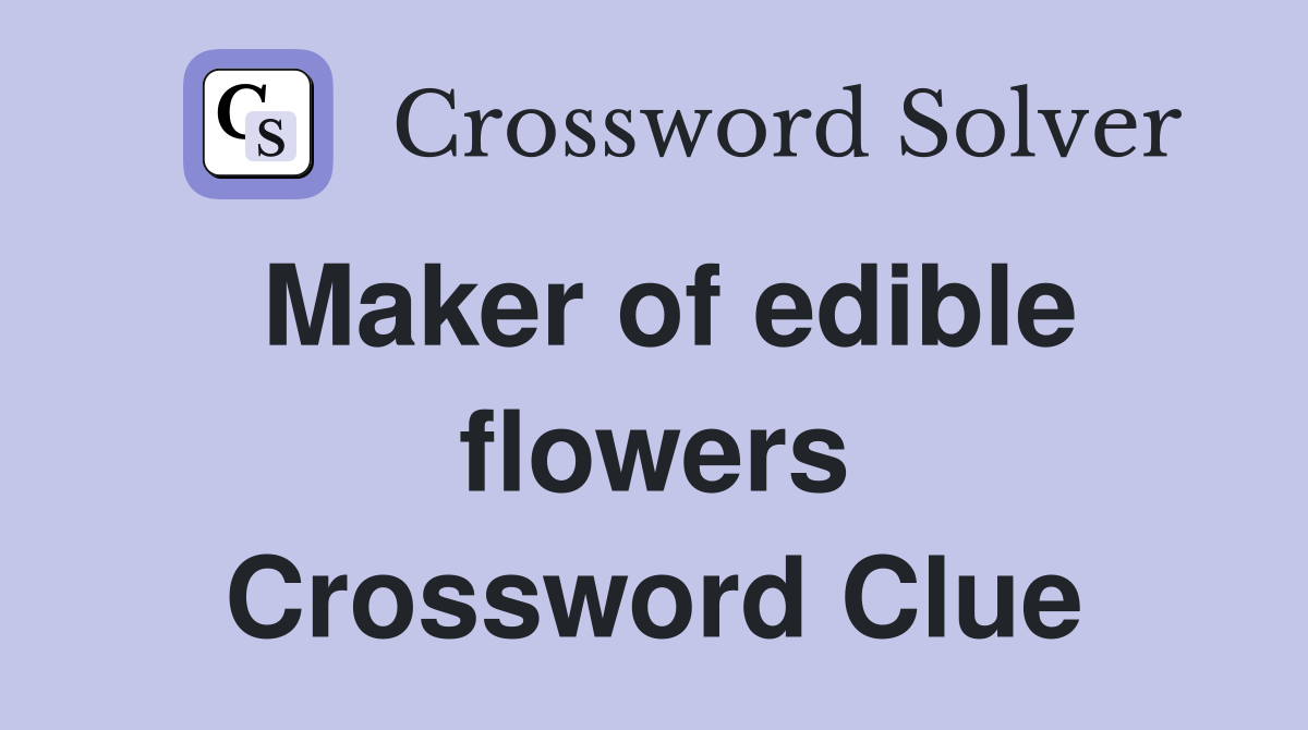 Maker of edible flowers Crossword Clue