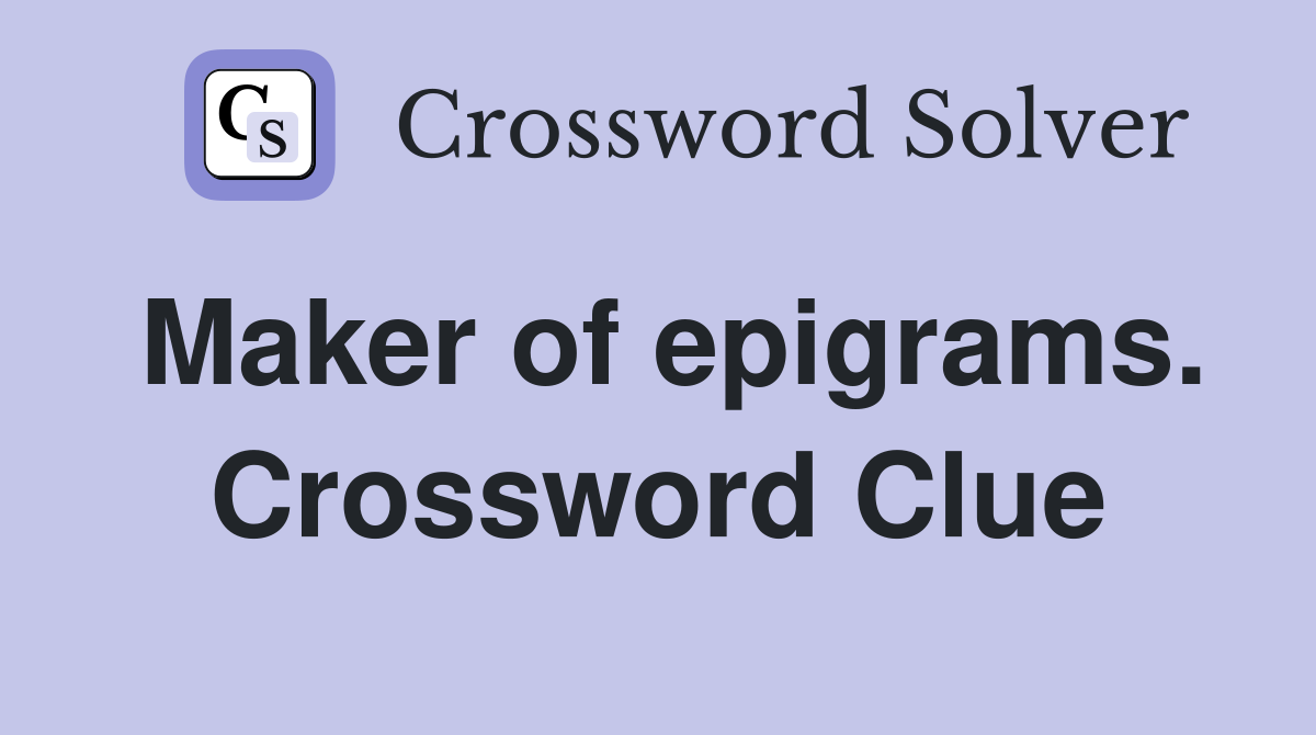 Maker of epigrams. Crossword Clue