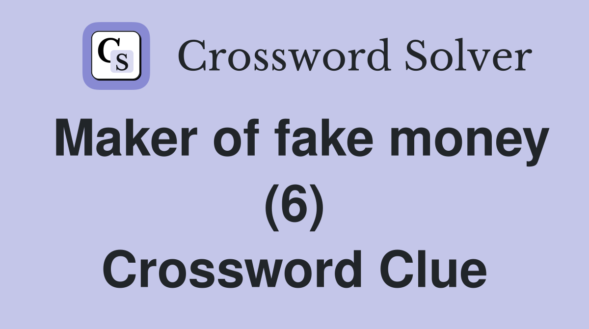 Maker of fake money (6) Crossword Clue