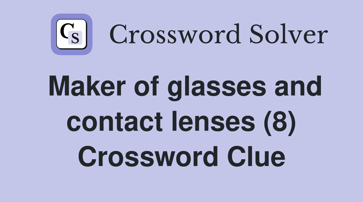 Maker of glasses and contact lenses (8) Crossword Clue