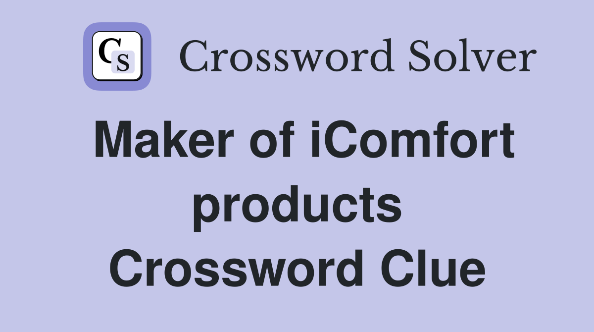 Maker of iComfort products Crossword Clue