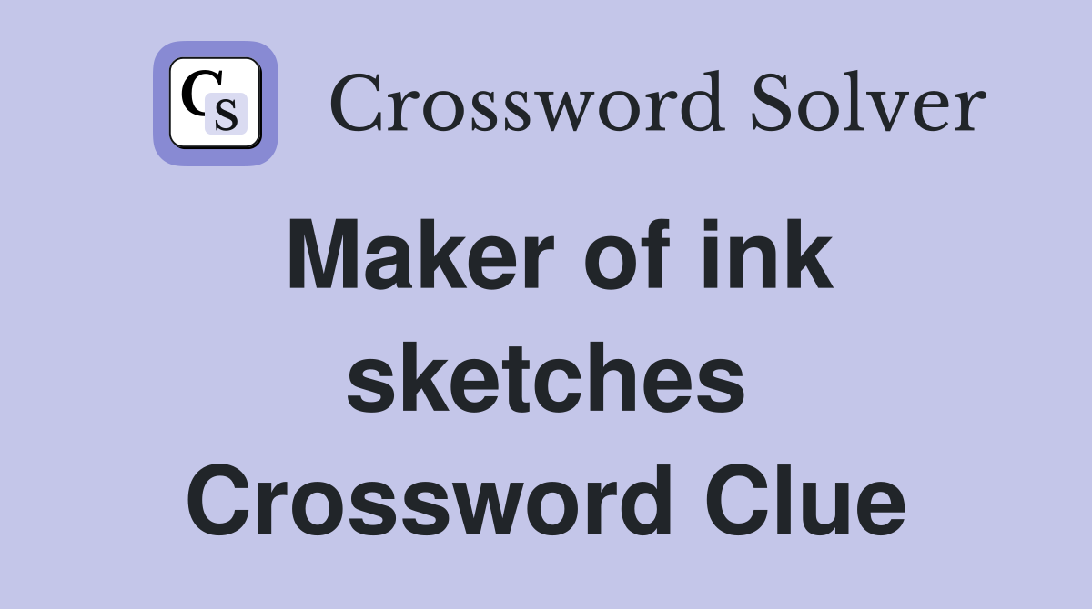 Maker of ink sketches Crossword Clue
