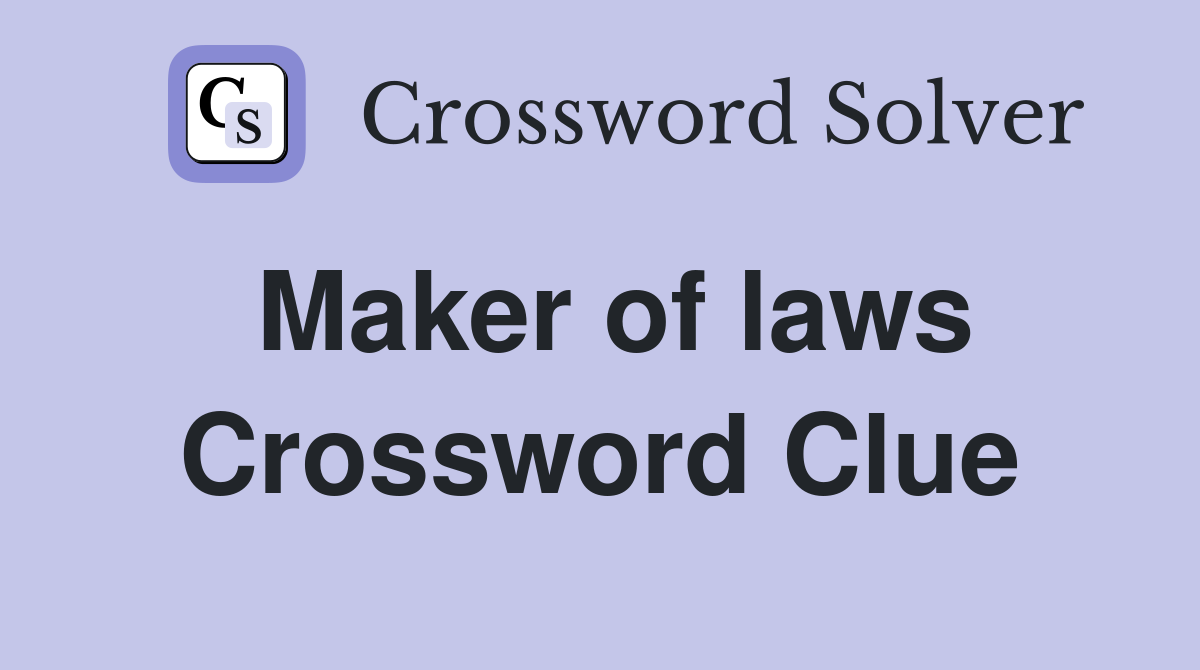 Maker of laws Crossword Clue