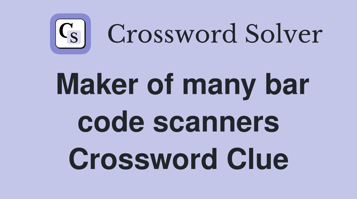 Maker of many bar code scanners Crossword Clue