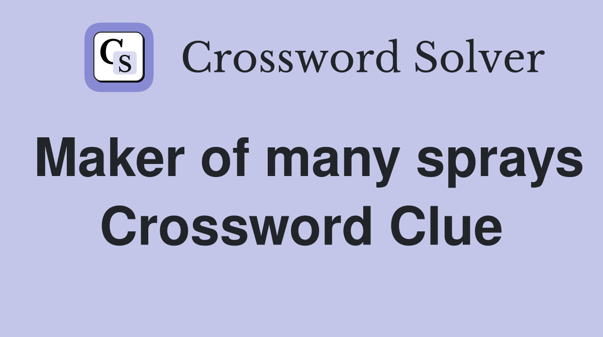 Maker of many sprays Crossword Clue