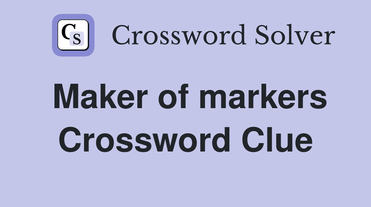 Maker of markers Crossword Clue