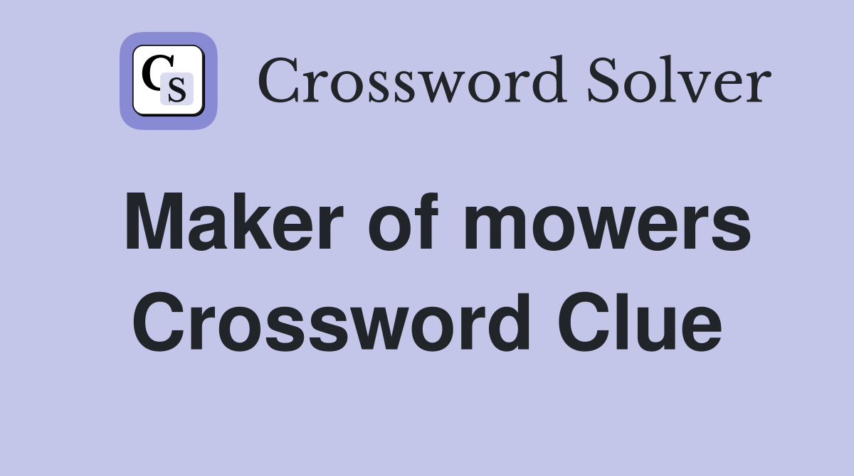 Maker of mowers Crossword Clue