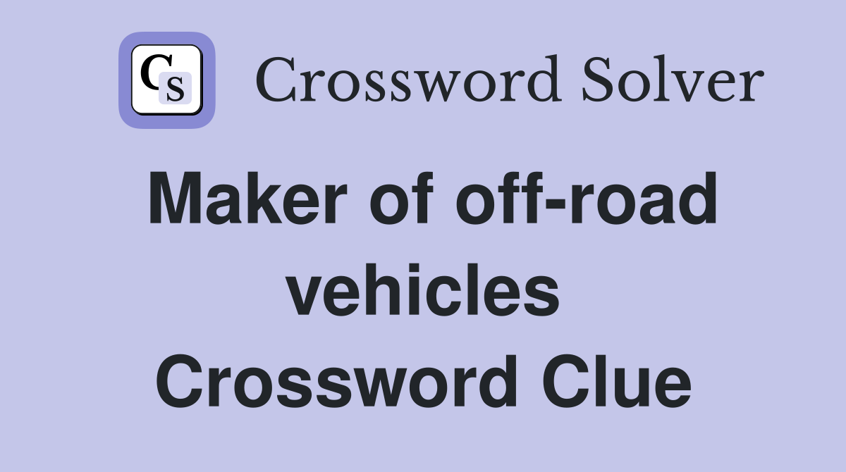 Maker of off-road vehicles Crossword Clue