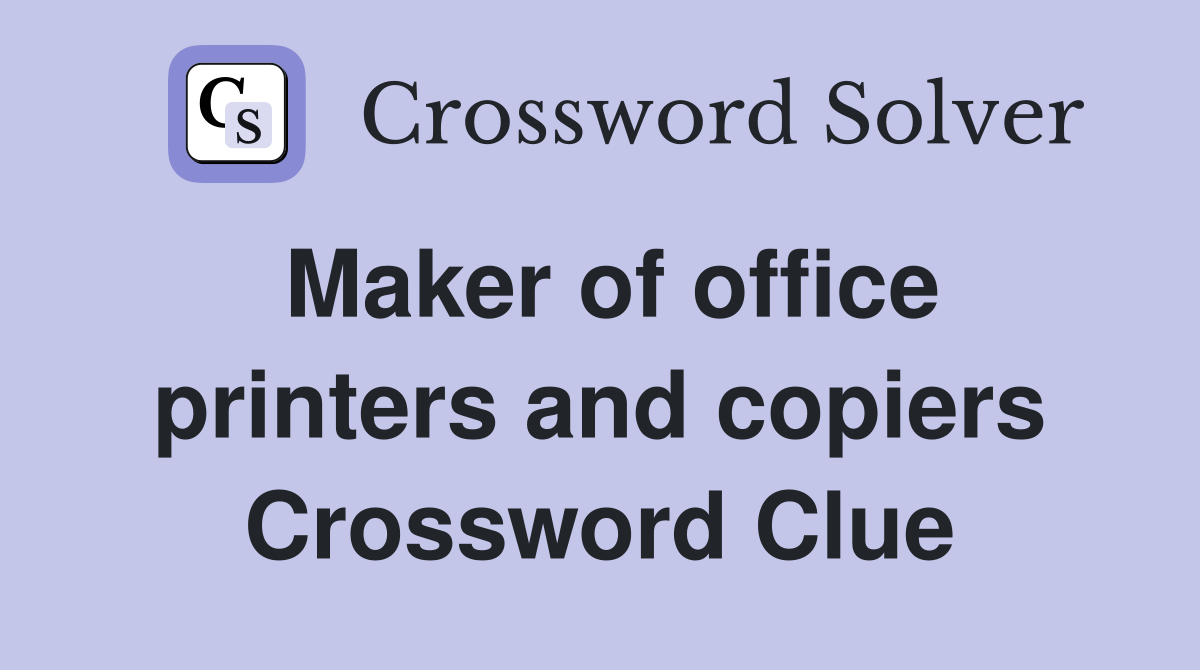 Maker of office printers and copiers Crossword Clue