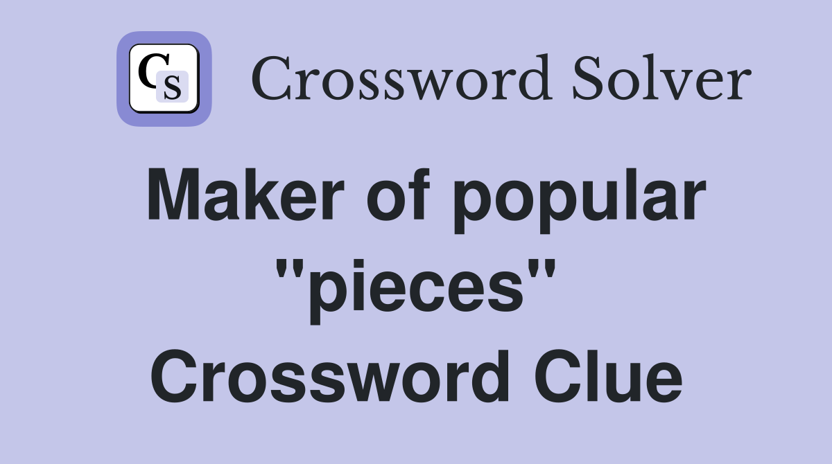 Maker of popular "pieces" Crossword Clue