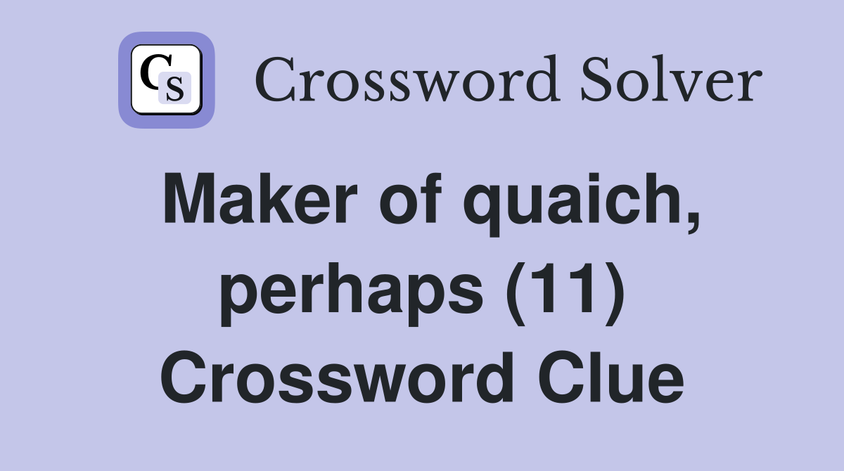 Maker of quaich, perhaps (11) Crossword Clue