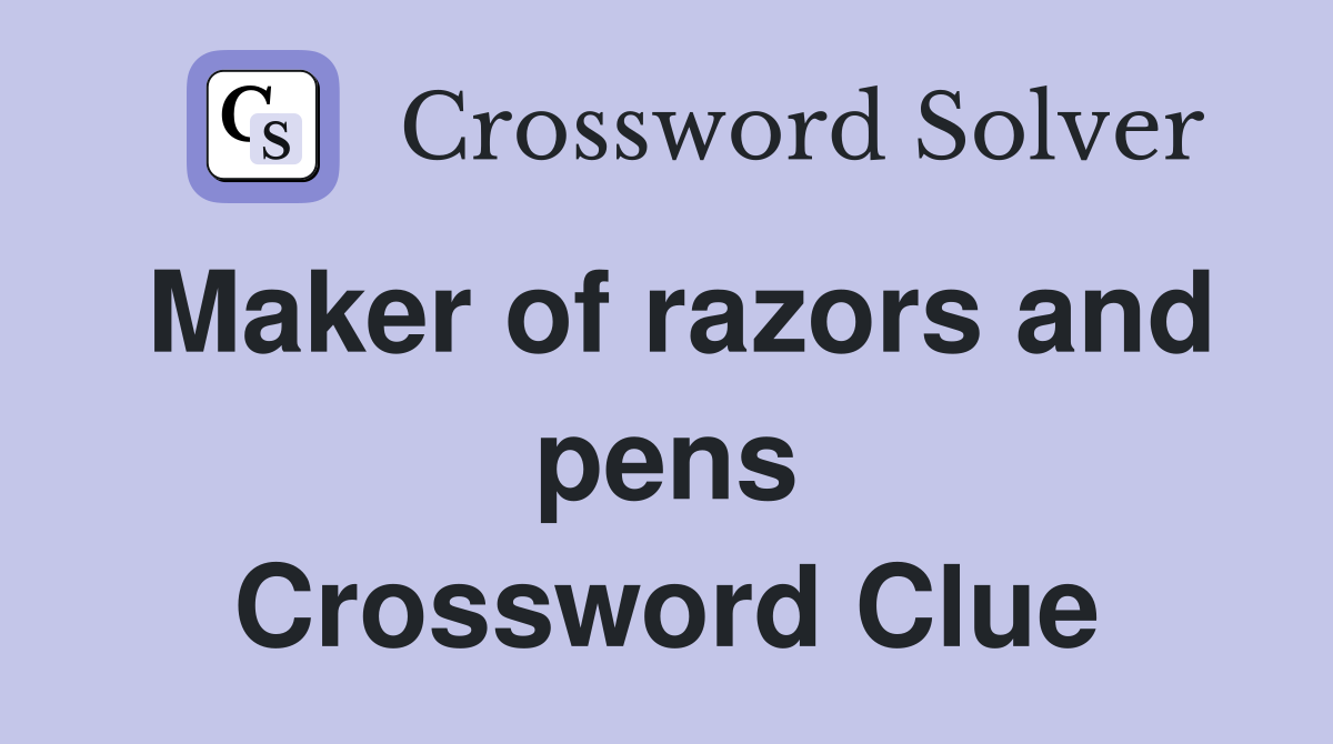 Maker of razors and pens Crossword Clue
