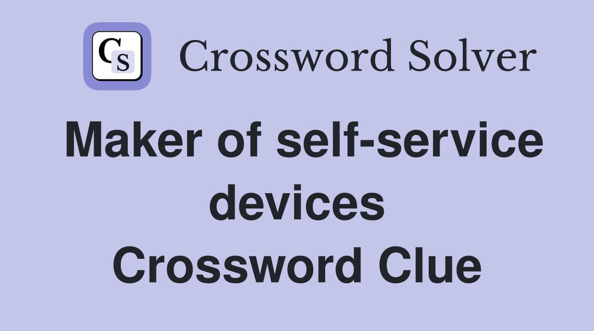Maker of self-service devices Crossword Clue