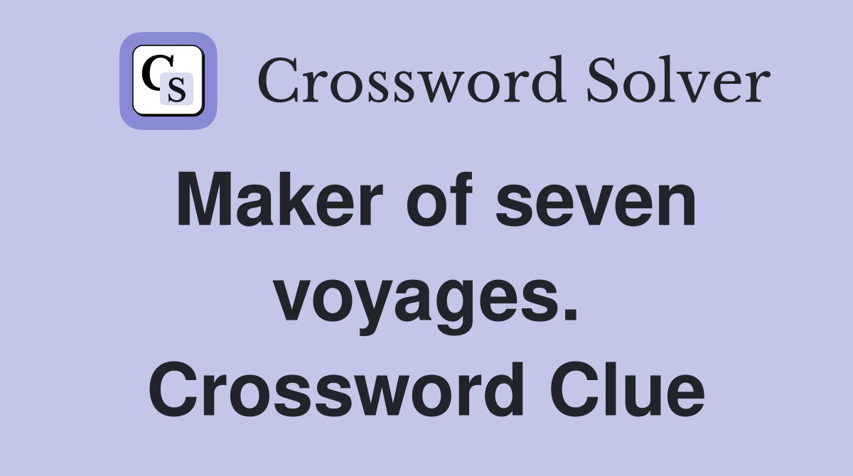 Maker of seven voyages. Crossword Clue