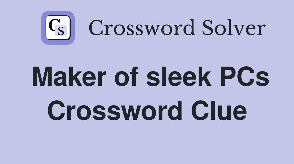 Maker of sleek PCs Crossword Clue