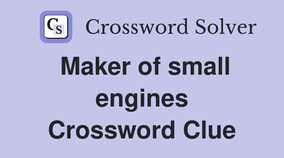 Maker of small engines Crossword Clue