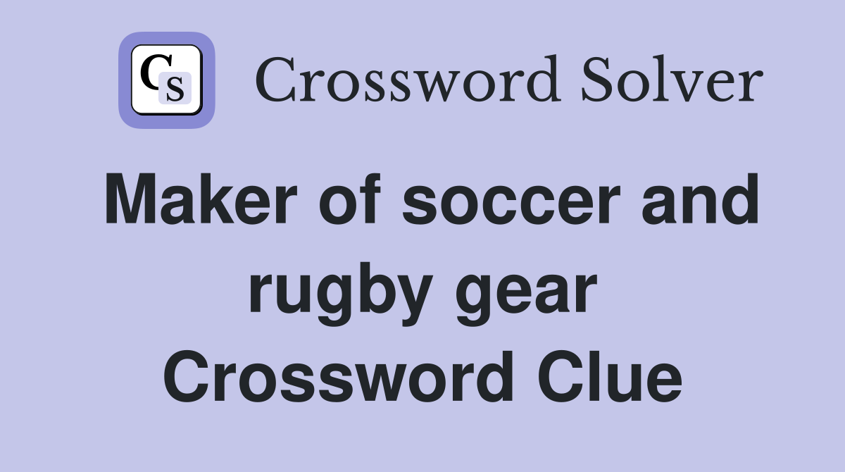 Maker of soccer and rugby gear Crossword Clue