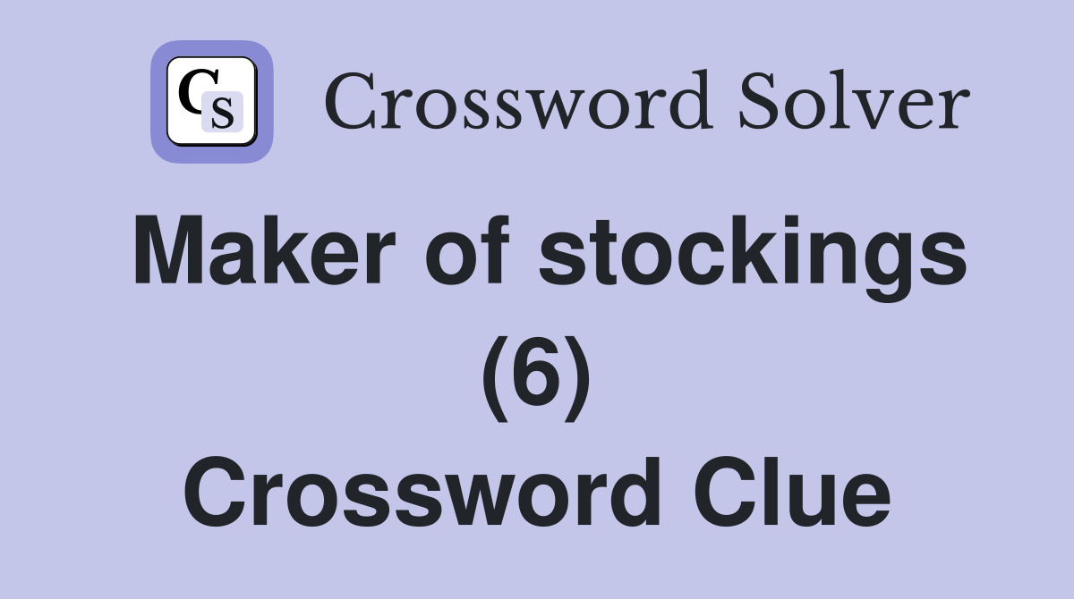Maker of stockings (6) Crossword Clue