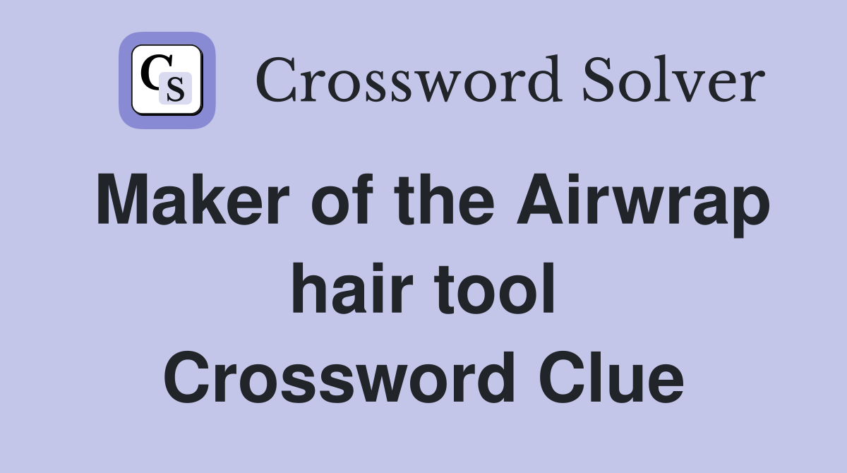 Maker of the Airwrap hair tool Crossword Clue