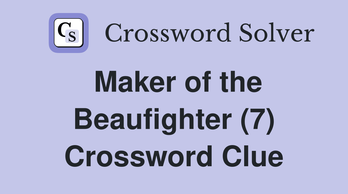 Maker of the Beaufighter (7) Crossword Clue