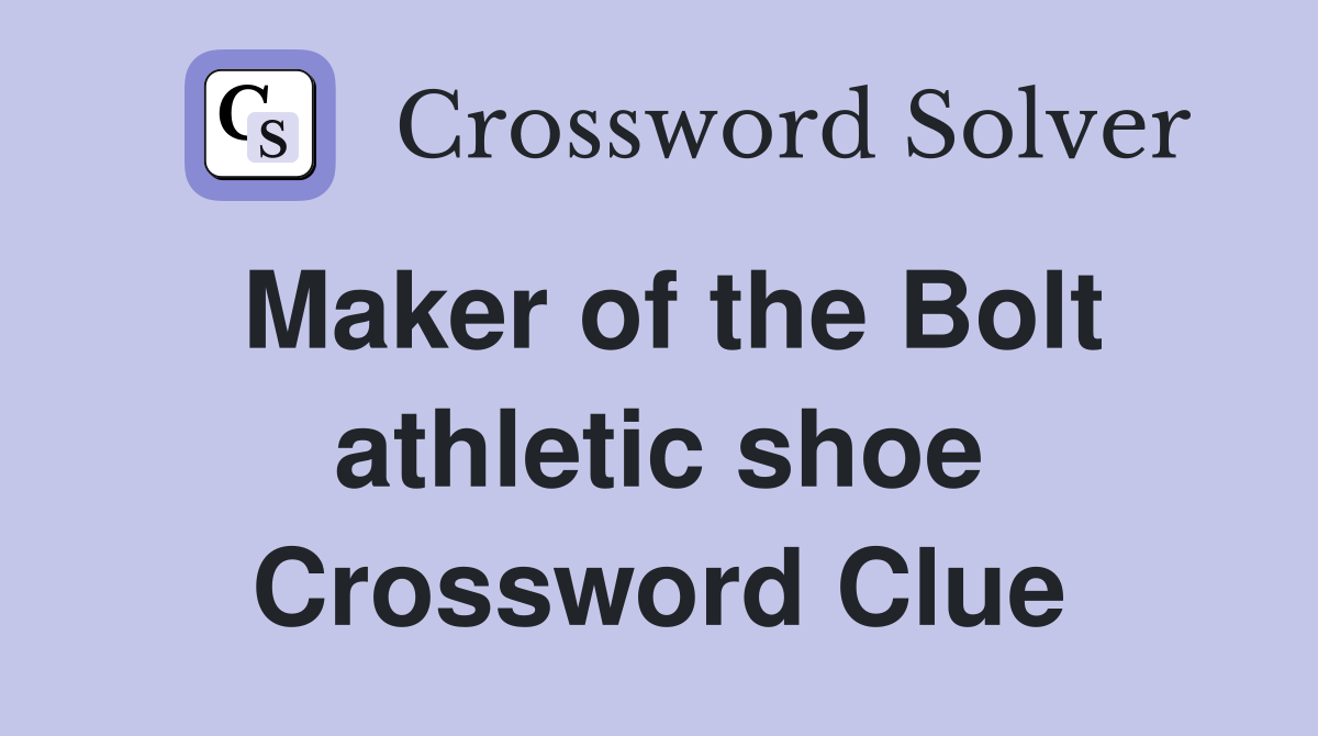 Maker of the Bolt athletic shoe Crossword Clue