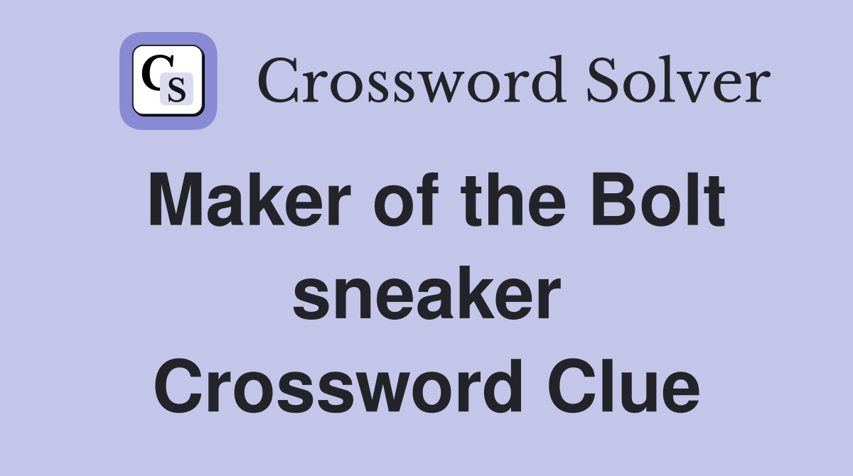 Maker of the Bolt sneaker Crossword Clue