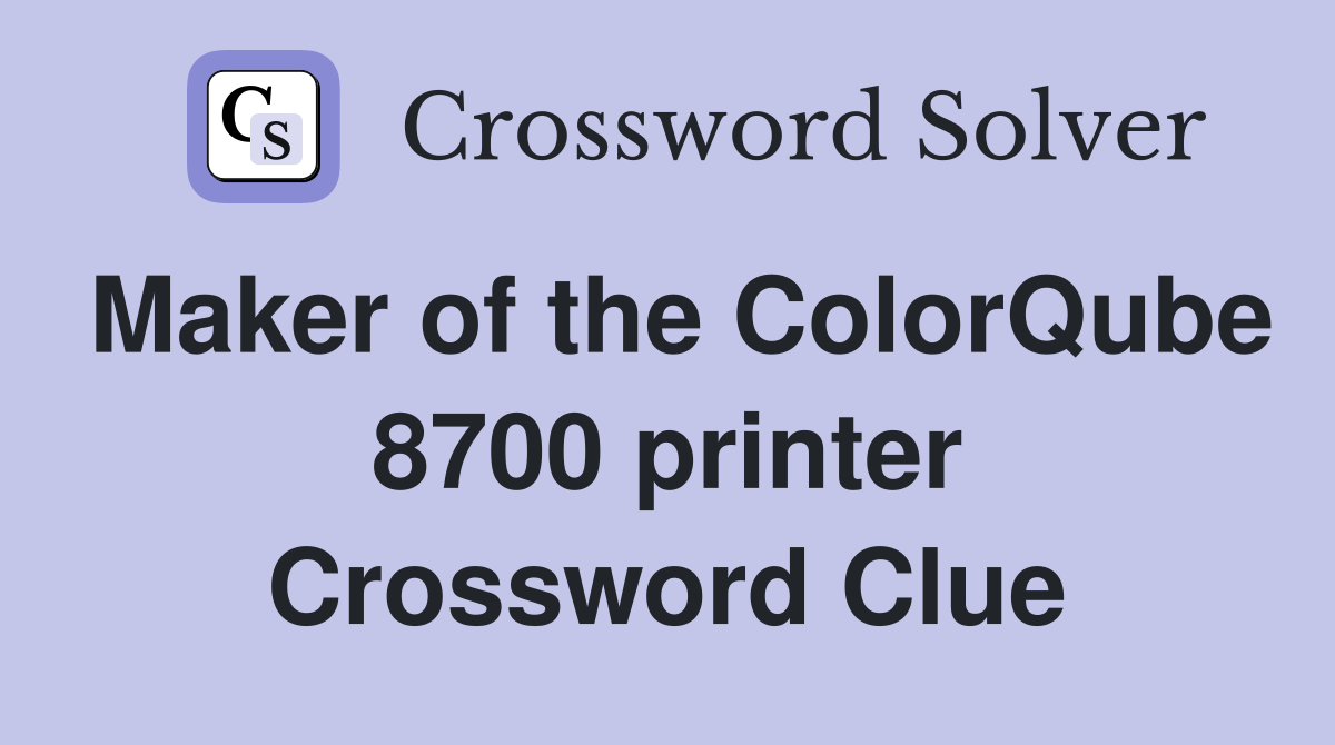 Maker of the ColorQube 8700 printer Crossword Clue
