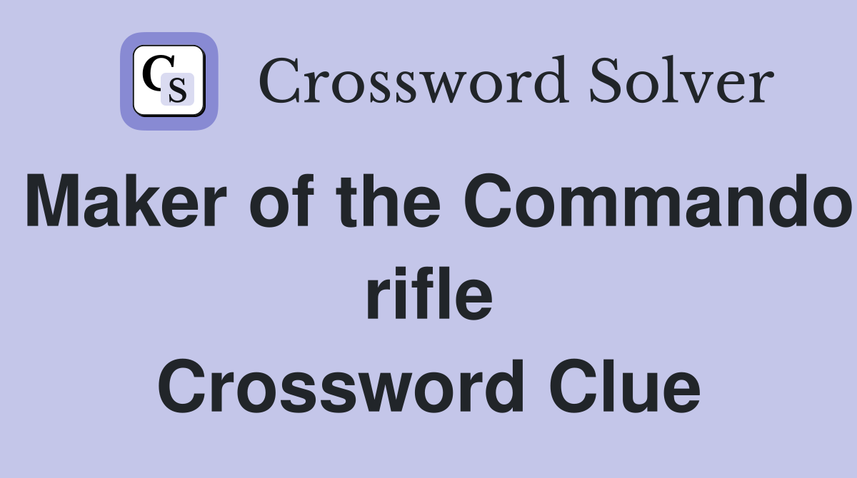 Maker of the Commando rifle Crossword Clue